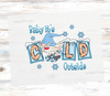 Baby it's cold outside fun winter dtf transfer for clothing ready to press in seconds | luxurydtf.com