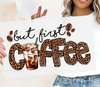 But First Coffee - Luxury DTF